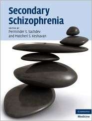 Secondary Schizophrenia, (0521856973), Perminder S. Sachdev, Textbooks 