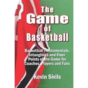  The Game of Basketball Basketball Fundamentals 
