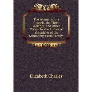   Author of the SchÃ¶nberg Cotta Family. Elizabeth Charles Books