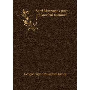  Lord Montagus page  a historical romance. 1 G. P. R 