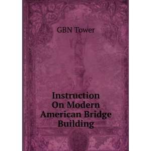  Instruction On Modern American Bridge Building GBN Tower Books