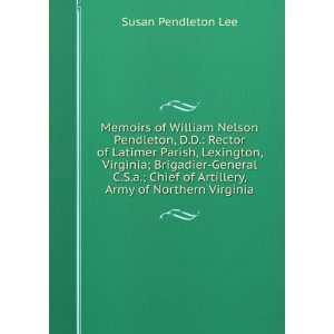  Memoirs of William Nelson Pendleton, D.D. Rector of Latimer 