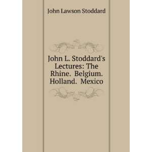    The Rhine. Belgium. Holland. Mexico John Lawson Stoddard Books