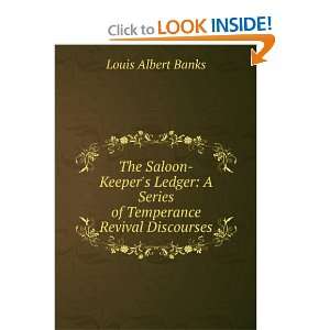The Saloon Keepers Ledger A Series of Temperance Revival Discourses 