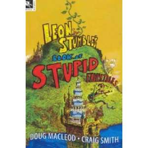  Leon Stumble’s Book of Stupid Fairytales MacLeod Doug 