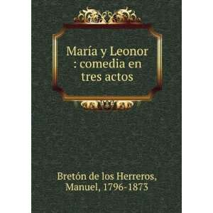  MarÃ­a y Leonor  comedia en tres actos Manuel, 1796 