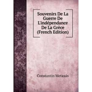   La GrÃ¨ce (French Edition) Constantin MetaxÃ¡s  Books