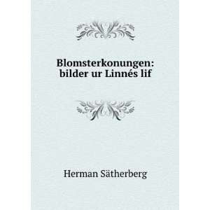   Blomsterkonungen bilder ur LinnÃ©s lif Herman SÃ¤therberg Books