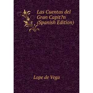   Las Cuentas del Gran CapitÂ¿n (Spanish Edition) Lope de Vega Books