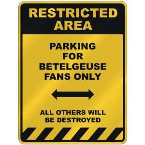RESTRICTED AREA  PARKING FOR BETELGEUSE FANS ONLY  PARKING SIGN NAME