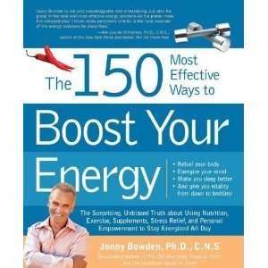  The 150 Most Effective Ways to Boost Your Energy The 