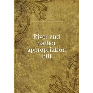  River and harbor appropriation bill United States. Congress 