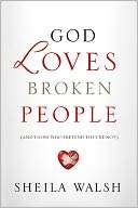 God Loves Broken People And Sheila Walsh