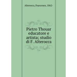  Pietro Thouar educatore e artista; studio di F. Alterocca 