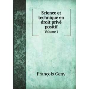  Science et technique en droit privÃ© positif. Volume I 