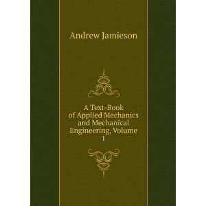   Mechanics and Mechanical Engineering, Volume 1 Andrew Jamieson Books