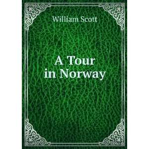  A Tour in Norway William Scott Books