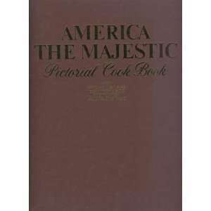  America the Majestic Pictorial Cookbook Spectacular & Easy 