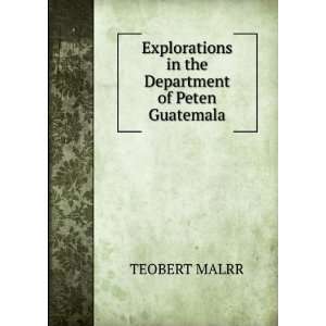   in the Department of Peten Guatemala TEOBERT MALRR Books