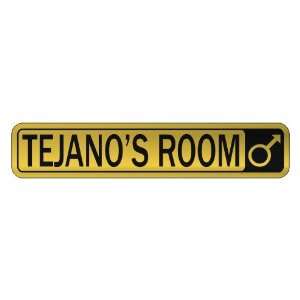   TEJANO S ROOM  STREET SIGN NAME