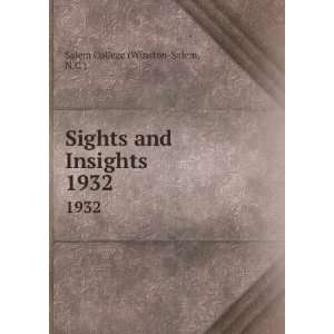   Sights and Insights. 1932 N.C.) Salem College (Winston Salem Books