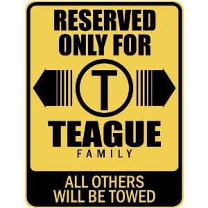  RESERVED ONLY FOR TEAGUE FAMILY  PARKING SIGN