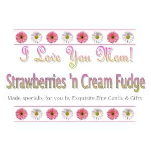Custom Labeled Gift I Love You Mom Strawberries n Cream Fudge Box 