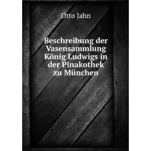   KÃ¶nig Ludwigs in der Pinakothek zu MÃ¼nchen Otto Jahn Books