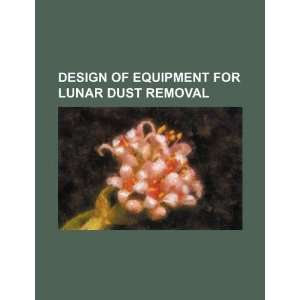   for lunar dust removal (9781234315788) U.S. Government Books