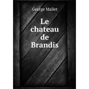  Le chateau de Brandis George Mallet Books