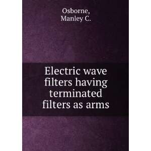   terminated filters as arms. Manley C. Osborne  Books