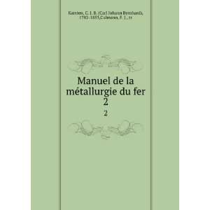  Manuel de la meÌtallurgie du fer. 2 C. J. B. (Carl 