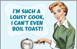   lousy cook, I cant even boil toast Miniature Tin Sign Magnet