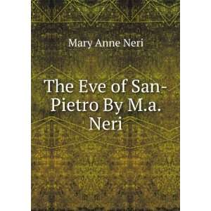  The Eve of San Pietro By M.a. Neri. Mary Anne Neri Books
