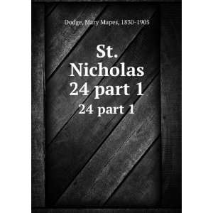   St. Nicholas. 24 part 1 Mary Mapes, 1830 1905 Dodge Books