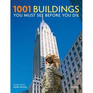 1001 Buildings You Must See Before You Die The Worlds Architectural 