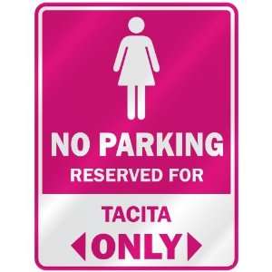  NO PARKING  RESERVED FOR TACITA ONLY  PARKING SIGN NAME 