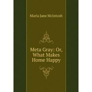    Or, What Makes Home Happy Maria Jane McIntosh  Books