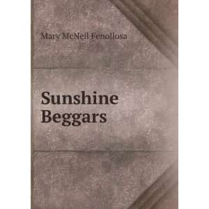  Sunshine Beggars Mary McNeil Fenollosa Books