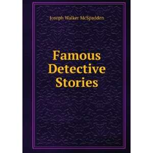  Famous Detective Stories Joseph Walker McSpadden Books