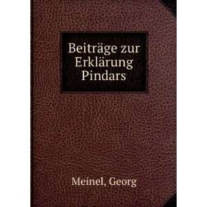  BeitrÃ¤ge zur ErklÃ¤rung Pindars Georg Meinel Books