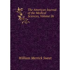   of the Medical Sciences, Volume 26 William Merrick Sweet Books