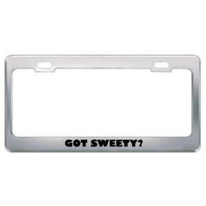 Got Sweety? Eat Drink Food Metal License Plate Frame Holder Border Tag