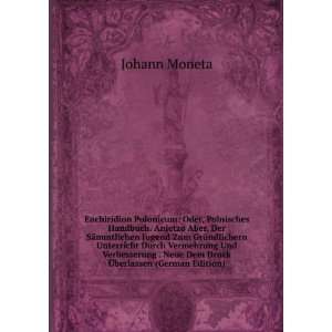   . Neue Dem Druck Ã?berlassen (German Edition) Johann Moneta Books