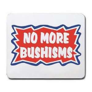  NO MORE BUSHISMS Mousepad