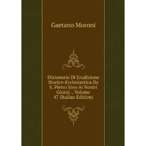   Ai Nostri Giorni ., Volume 47 (Italian Edition) Gaetano Moroni Books