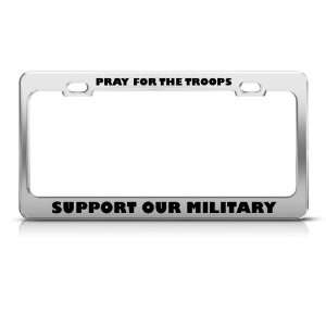 Pray For Troops Support Military license plate frame Stainless Metal 