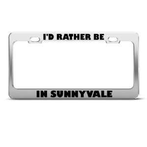 Rather Be In Sunnyvale license plate frame Stainless Metal Tag 