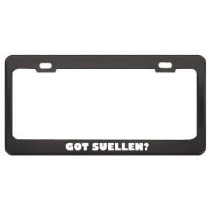Got Suellen? Girl Name Black Metal License Plate Frame Holder Border 