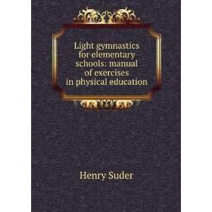 Light gymnastics for elementary schools manual of exercises in 